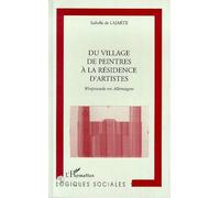 Du village de peintres a la résidence d'artistes Isabelle De Lajarte (Auteur)