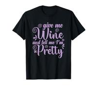 du vin Donne-Moi du vin et dis-Moi Que Je suis Jolie T-Shirt