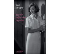 Du vin mêlé de myrrhe - Jean Kanapa - La Deviation - broché - Roman