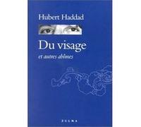 Du visage et autres abîmes Hubert Haddad (Auteur)