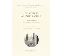 Du Visible À L'intelligible : Lumiere Et Tenebres De L'antiquite A La Renaissance