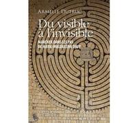 DU VISIBLE À L'INVISIBLE - DU VISIBLE À L'INVISIBLE - MARCHER DANS LES PAS DE MARIE-MAGDELEINE DAVY