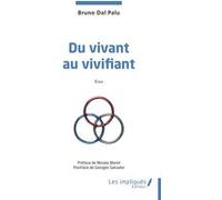 Du vivant au vivifiant Bruno Dal-Palu (Auteur), Nicolas Bioret (Préface), Georges Salvador (Postface)
