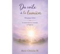Du voile à la lumière: Un chemin de foi, de conversion et d'espérance