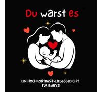 Du warst es | Ein Hochkontrast-Liebesgedicht für Babys: 8,5 x 8,5 | 26 Seiten | Fördert die visuelle Entwicklung | Liebesgedicht, Gutenachtgeschichte ... Babys | Tolles Geschenk für Neugeborene