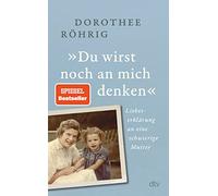 'Du wirst noch an mich denken': Liebeserklärung an eine schwierige Mutter | "Faszinierende Mischung aus Zeit- und Familiengeschichte". Christine Westermann