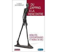Du zapping à la rencontre: Mobilités contemporaines et mobile de Dieu