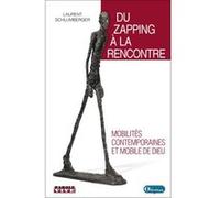 Du zapping à la rencontre Mobilités contemporaines et mobile de Dieu Schlumberger Laurent (Auteur)