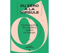 Du zéro à la virgule L'introduction des chiffres arabes en Europe - Alain Schärlig - Presses Polytechniques Romandes - broché - Essai