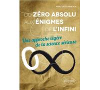 Du zéro absolu aux énigmes de l’infini. Une approche légère de la science sérieuse - Marc Défourneaux - Ellipses - broché - Essai