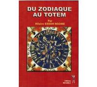 Du zodiaque au totem Hilaire Essoh Ngome (Auteur)