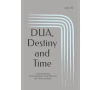 DUA, Destiny and Time: Understanding Destiny(Qadar), Free Will and the Mercy of Allah