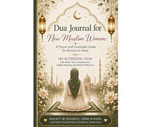 Dua Journal for New Muslim Women: A Prayer and Gratitude Guide for Reverts to Islam | 144 Authentic Duas with Arabic Text, Transliteration, English Meaning and Shahada Reflection