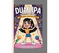 DUA LIPA BIOGRAPHY FOR KIDS: SHINING BRIGHT: A Pop Star's Journey