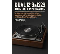 Dual 1219 & 1229 Turntable Restoration: Vintage Idler-Drive Service, Setup, Maintenance & Troubleshooting Guide for Classic Dual Record Players