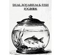 Dual Aquarium & Fish Logbook: A Journal for Fish Enthusiasts