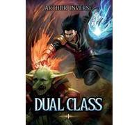 Dual Class: A Litrpg Adventure Paperback Book By Arthur Inverse