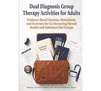 Dual Diagnosis Group Therapy Activities for Adults: Evidence-Based Sessions, Worksheets, and Exercises for Co-Occurring Mental Health and Substance Use Groups