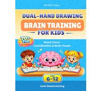 Dual-Hand Drawing Brain Training for Kids: Boost Focus, Coordination & Brain Power with Fun Dual-Hand Drawing Exercises | 70+ Activities to Train Left & Right Brain | Ages 6-12