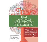 Dual Language Development & Disorders: A Handbook on Bilingualism & Second Language Learning, Second Edition (CLI) 2nd edition by Paradis Ph.D., Johanne, Genesee Ph.D., Fred, Crago Ph.D., Ma (2010) Paperback