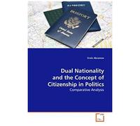 Dual Nationality And The Concept Of Citizenship In Politics: Comparative Analysis