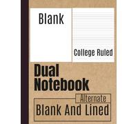 Dual Notebook Blank and Lined: Alternating Layout Pages for Writing, Drawing, Note Taking & Sketching | Blank and College Ruled - 8.5 x 11 inches - 120 Pages