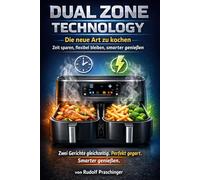 Dual Zone Technology: Die neue Art zu kochen: Zeit sparen, flexibel bleiben, smarter genießen