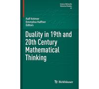 Duality in 19th and 20th Century Mathematical Thinking