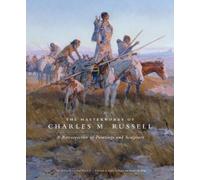 The Masterworks Of Charles M. Russell