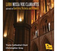 Truro Cathedral Choir - Lobo: Missa Vox Clamantis