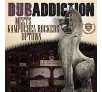 Dub Addiction - Dub Addiction Meets Kampuchea Rockers Uptown [Import]
