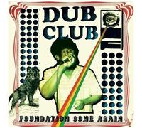 Dub Club Presents Foundation Come Again