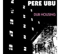 Pere Ubu Dub Housing (Vinyl) 12" Album
