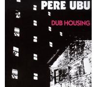 Dub Housing by PERE UBU [VINYL] NEUF