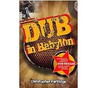 Dub in Babylon, Studies in Popular Music Christopher Partridge (Auteur)