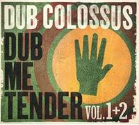 Dub Me Tender - Volume 1 and 2 by Dub Colossus (2012-02-05)