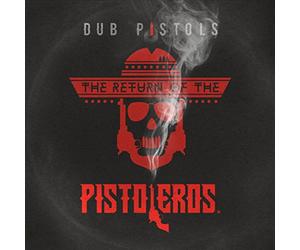 Dub Pistols - Return of the Pistoleros