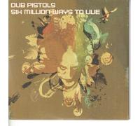 Dub Pistols - Six Million Ways to Live By Dub Pistols (2003-10-13)