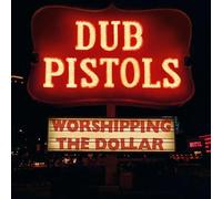 Dub Pistols - Worshipping The Dollar [VINYL]