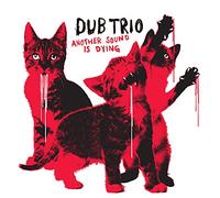 Dub Trio – Another Sound Is Dying – CD – Neuf