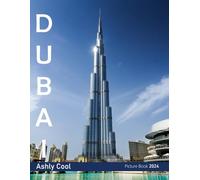 Dubai: 40 Cool Pictures That Create An Idea For You About Dubai - Perfect Gift for tourism & travel lovers.....Relaxing & Meditation.