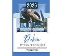 Dubaï AVEC UN PETIT BUDGET: Guide de voyage 2026 pour vivre des expériences abordables aux Émirats arabes unis