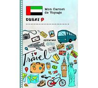 Dubai Carnet de Voyage: Journal de bord avec guide pour enfants. Livre de suivis des enregistrements pour l'écriture, dessiner, faire part de la ... d'activités vacances filles et garçons
