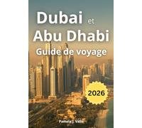 Dubai et Abu Dhabi Guide de voyage 2026