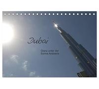 Dubai. Glanz unter der Sonne Arabiens (Tischkalender 2026 DIN A5 quer), CALVENDO Monatskalender: Kalender mit 13 Bildmotiven zu Dubai