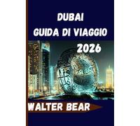 Dubai Guida di viaggio 2026: Tutto ciò di cui hai bisogno per un'esperienza indimenticabile a Dubai