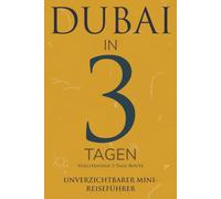 DUBAI IN 3 TAGEN: Unverzichtbarer Mini-Reiseführer