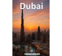 Dubai - Itinerari Insolenti: Viaggio dentro (e oltre) la città più surreale del XXI secolo