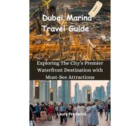 Dubai Marina travel guide: Exploring the city's Premier Waterfront Destination with Must-see Attractions