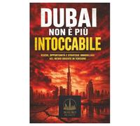 Dubai Non È Più Intoccabile: Rischi, opportunità e strategie immobiliari in un Medio Oriente in tensione